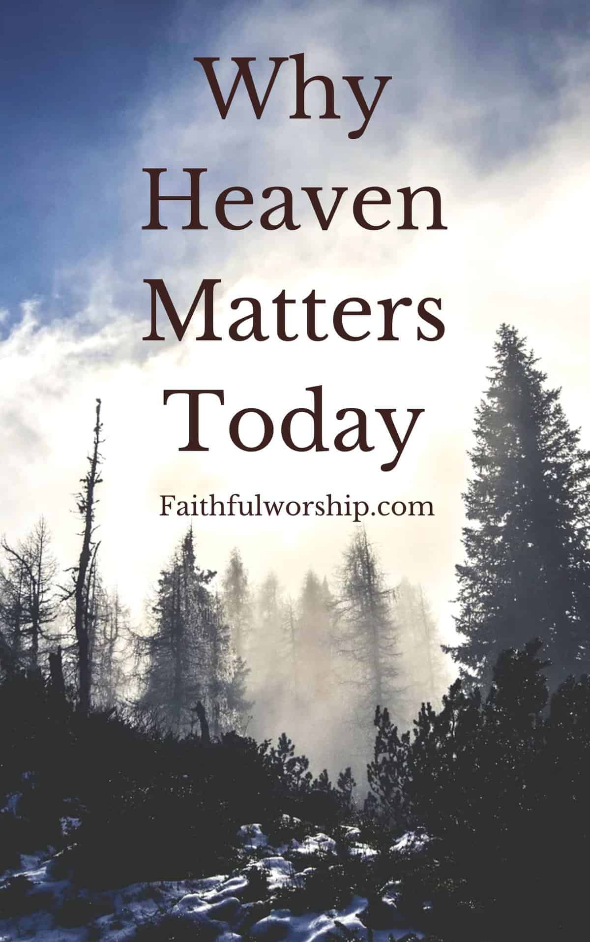 Why Heaven Matters Today